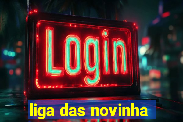 liga das novinha